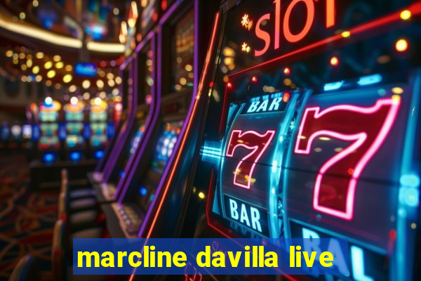 marcline davilla live