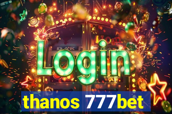 thanos 777bet