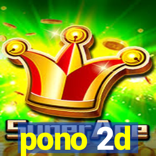 pono 2d