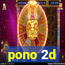pono 2d