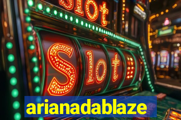 arianadablaze