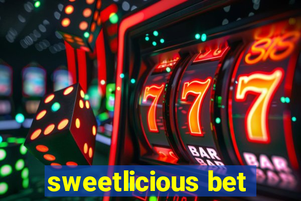 sweetlicious bet