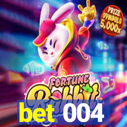 bet 004