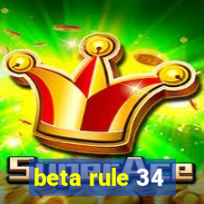beta rule 34