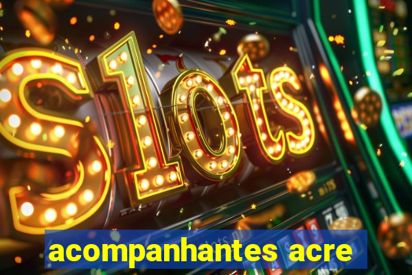 acompanhantes acre