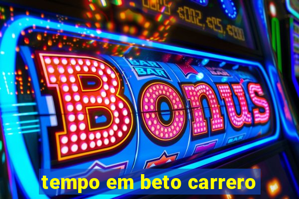 tempo em beto carrero