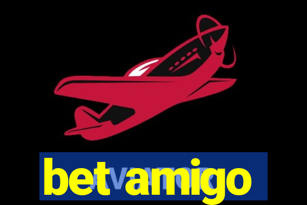 bet amigo