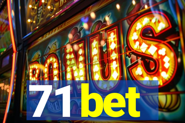 71 bet
