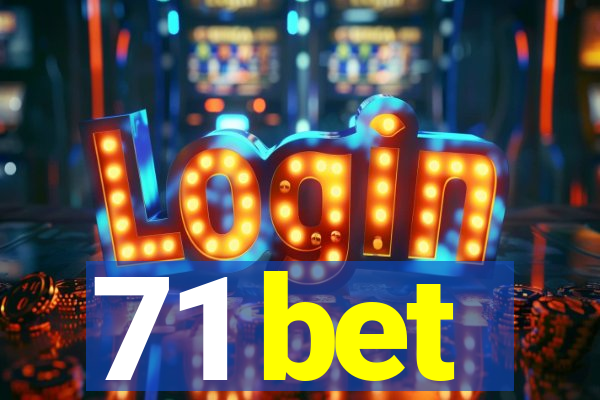 71 bet
