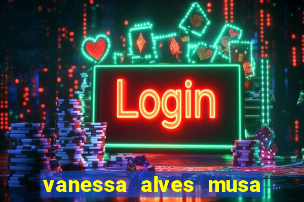vanessa alves musa do corinthians nua