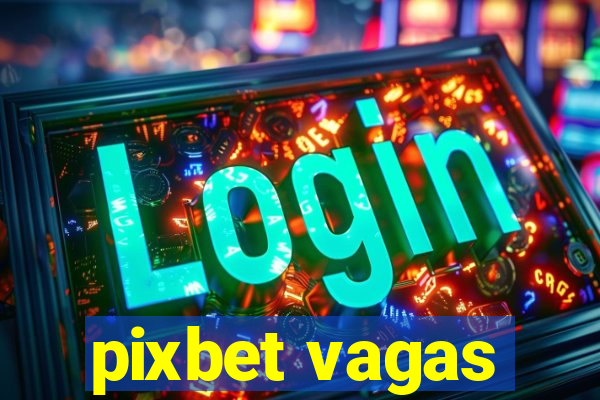 pixbet vagas