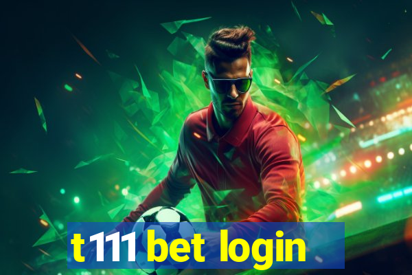 t111 bet login