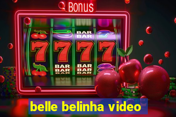 belle belinha video