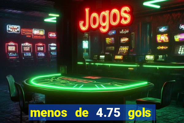 menos de 4.75 gols o que significa