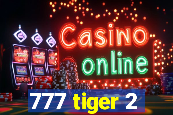 777 tiger 2