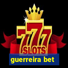 guerreira bet