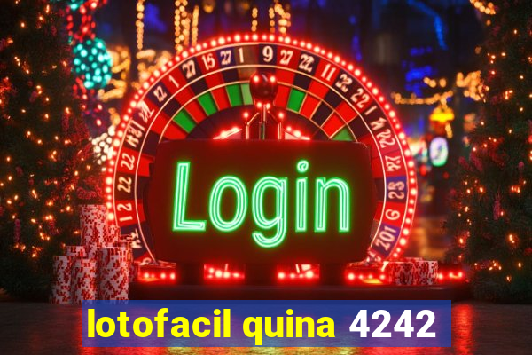 lotofacil quina 4242