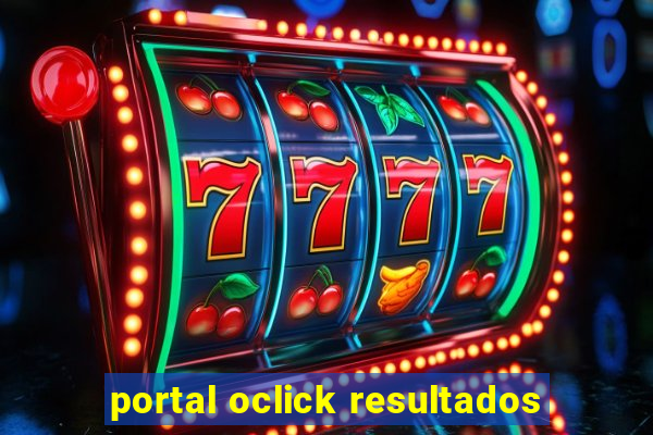 portal oclick resultados