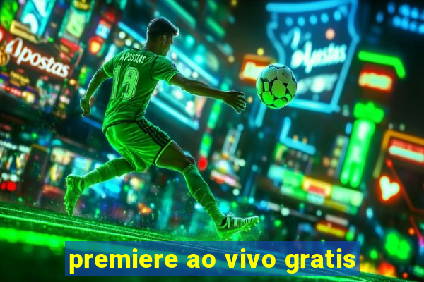 premiere ao vivo gratis