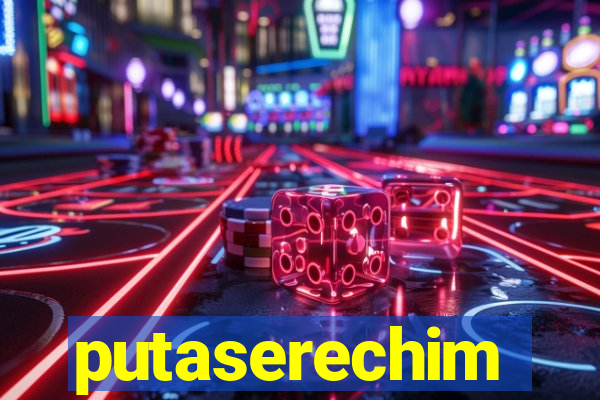 putaserechim