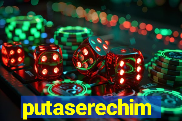 putaserechim