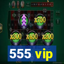 555 vip