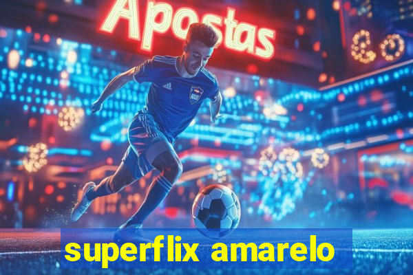 superflix amarelo