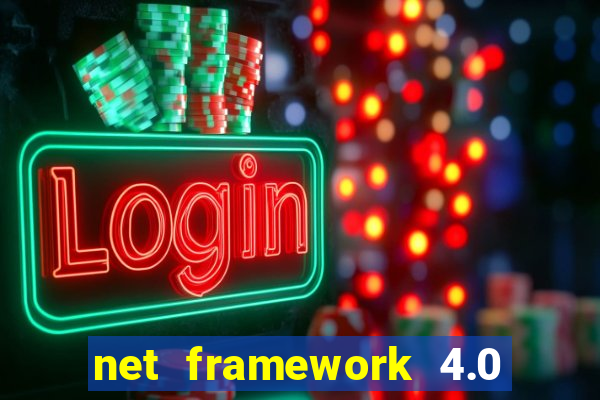 net framework 4.0 v 30319 windows 7 64 bit