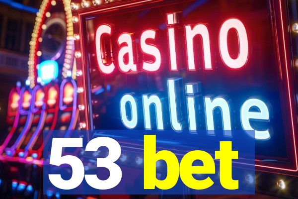 53 bet