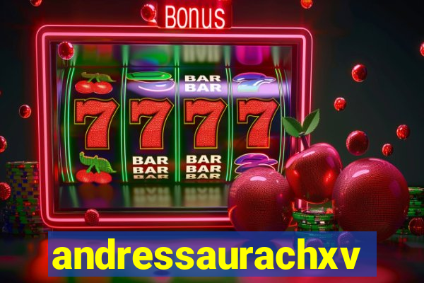 andressaurachxvideos
