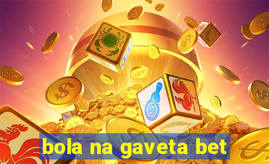 bola na gaveta bet