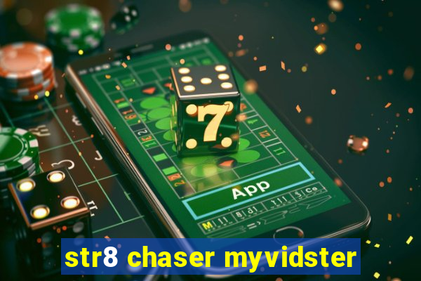 str8 chaser myvidster