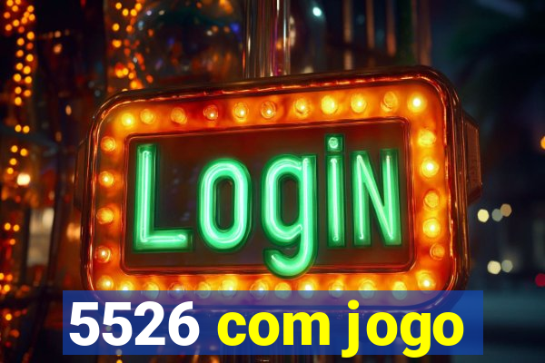 5526 com jogo