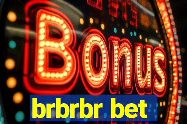 brbrbr bet