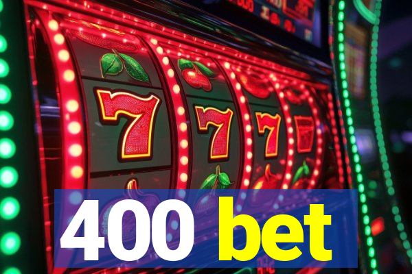 400 bet