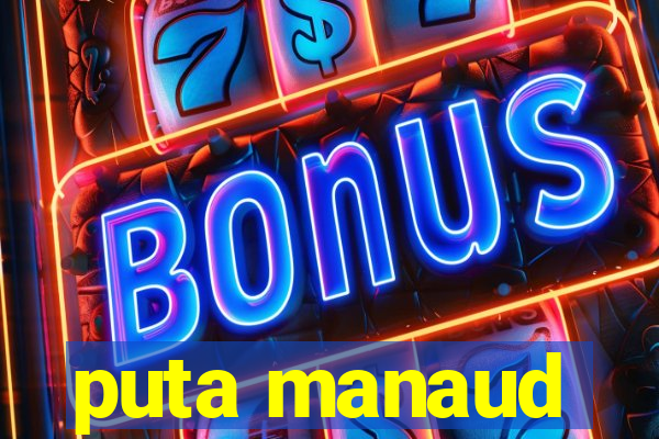 puta manaud