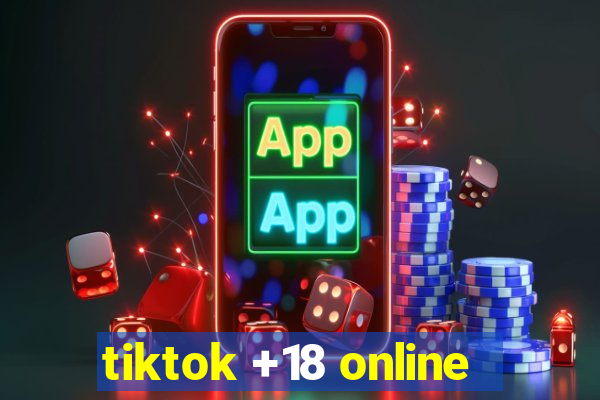 tiktok +18 online