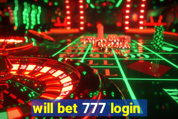 will bet 777 login