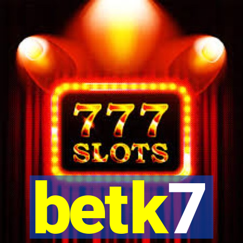 betk7