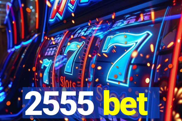 2555 bet