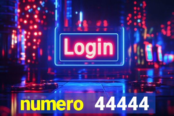 numero 44444 significado espiritual