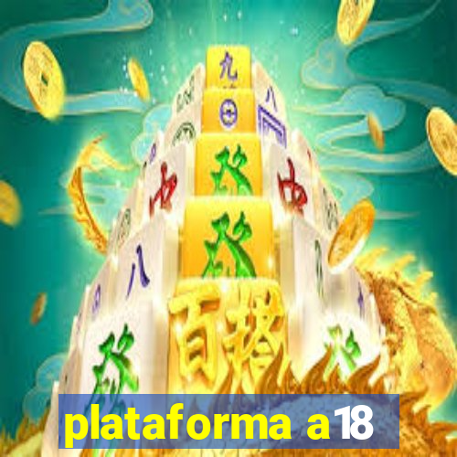 plataforma a18