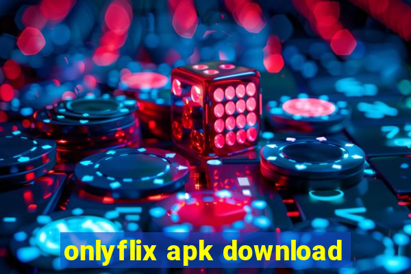 onlyflix apk download