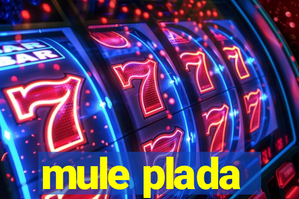 mule plada