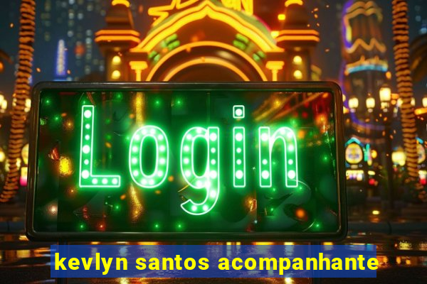 kevlyn santos acompanhante