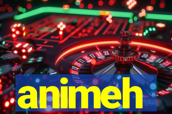 animeh