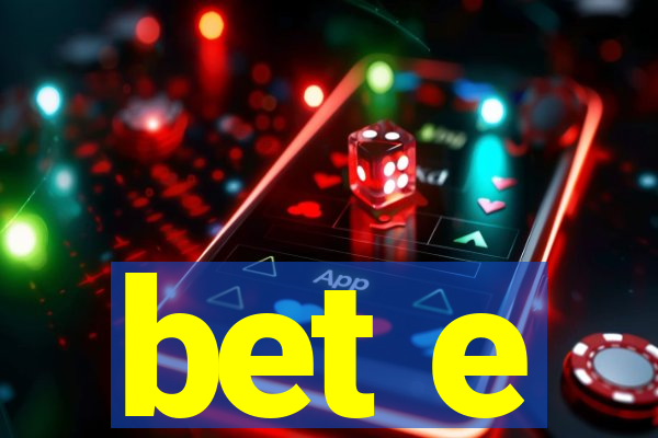 bet e