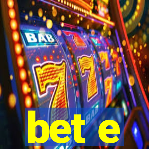 bet e