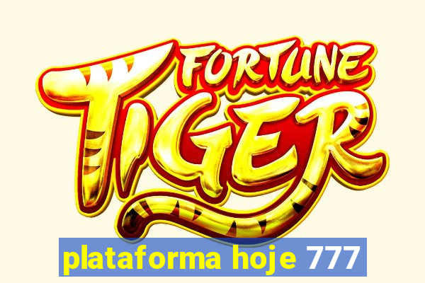 plataforma hoje 777