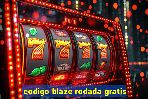 codigo blaze rodada gratis